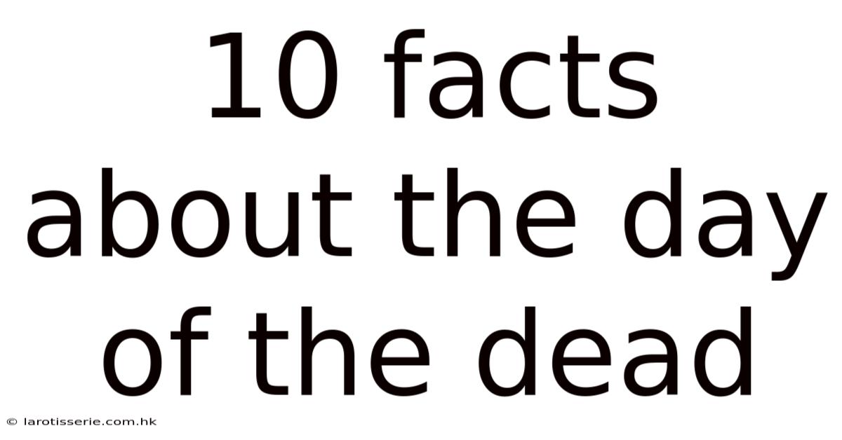 10 Facts About The Day Of The Dead