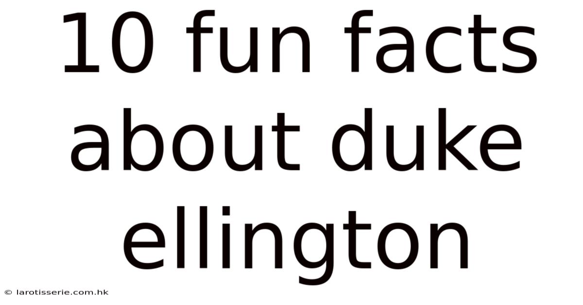 10 Fun Facts About Duke Ellington