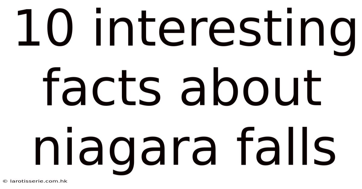 10 Interesting Facts About Niagara Falls