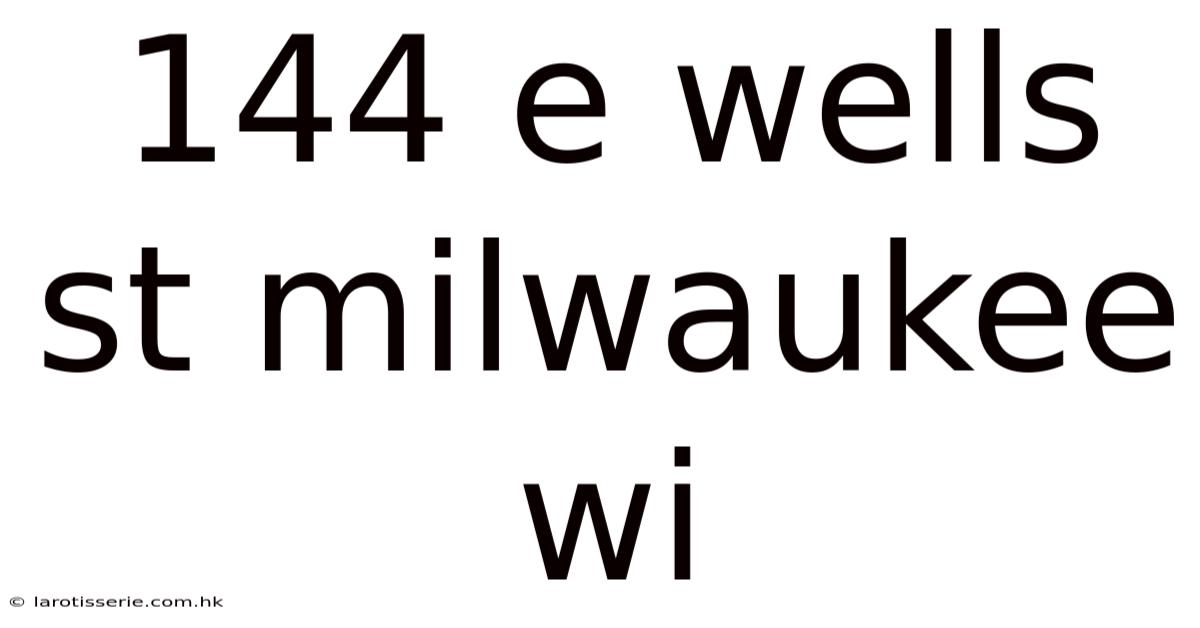 144 E Wells St Milwaukee Wi