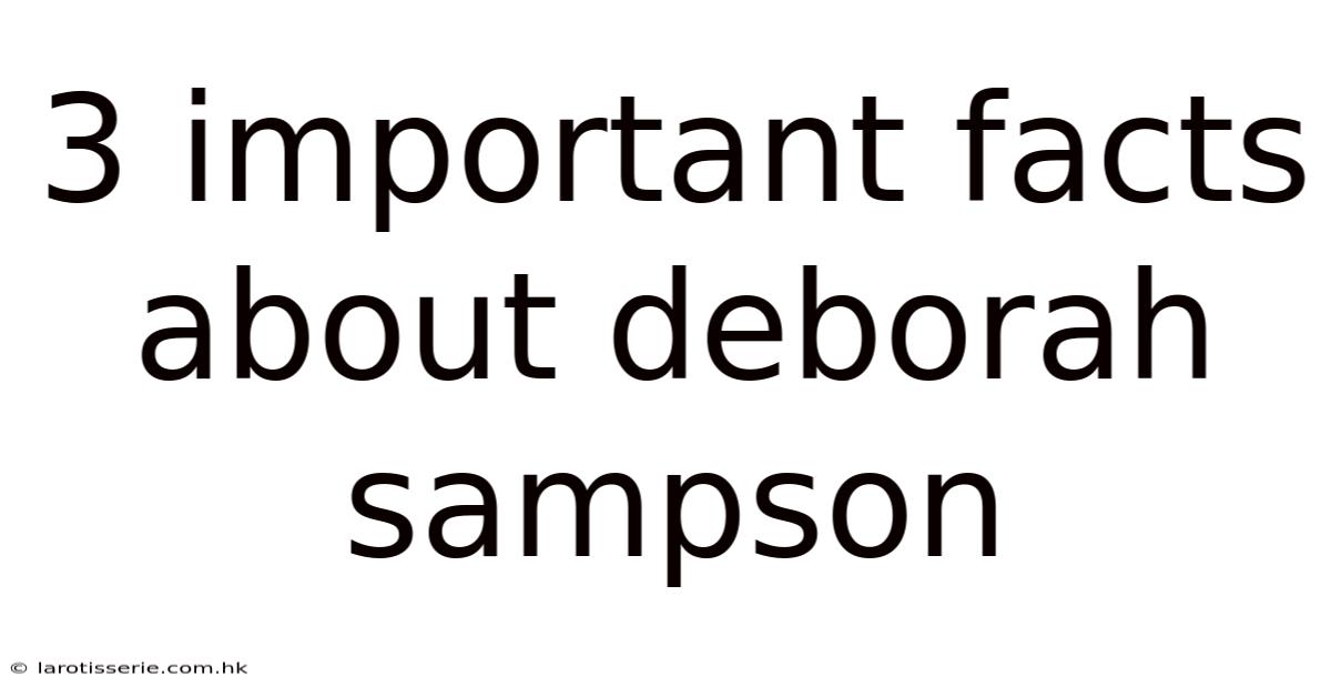 3 Important Facts About Deborah Sampson