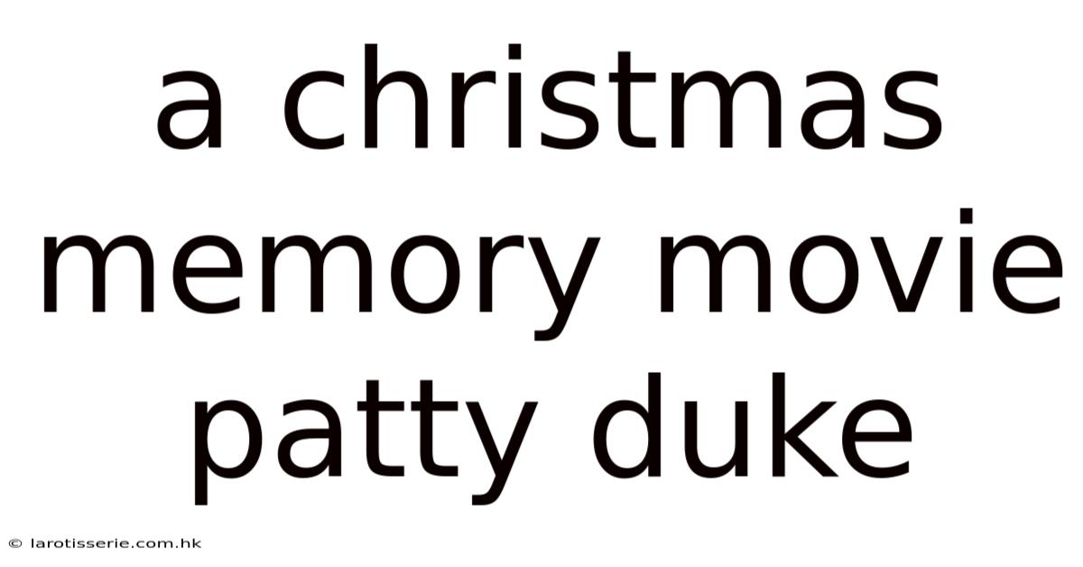 A Christmas Memory Movie Patty Duke