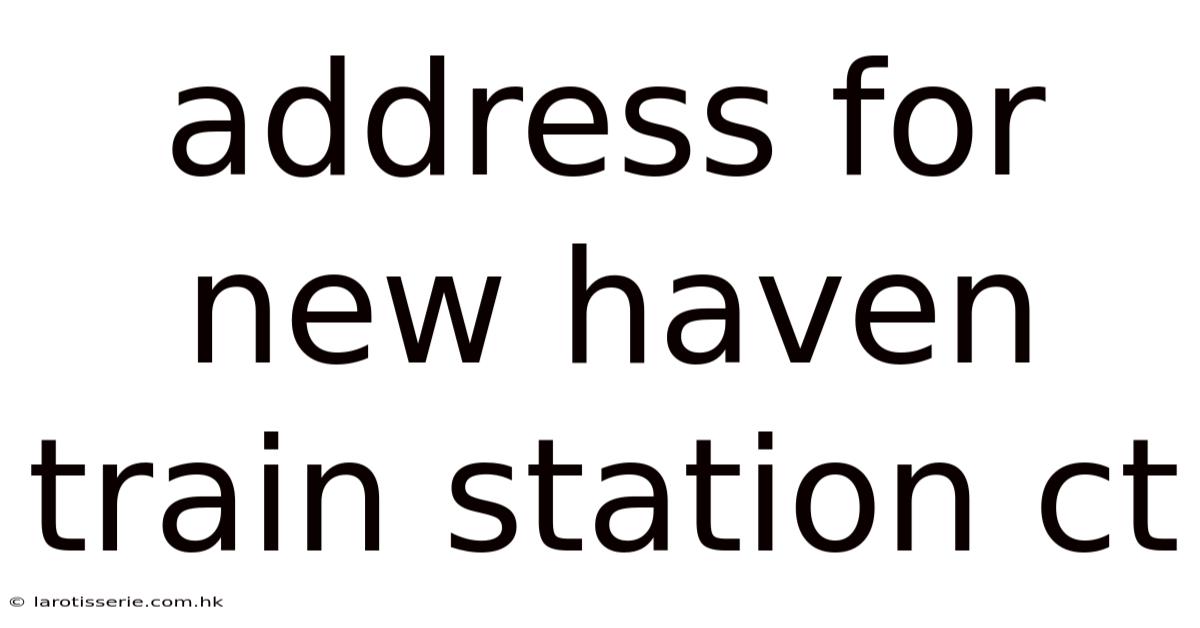Address For New Haven Train Station Ct