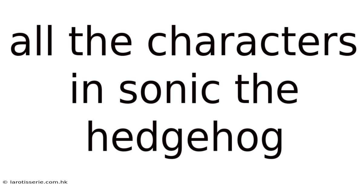 All The Characters In Sonic The Hedgehog
