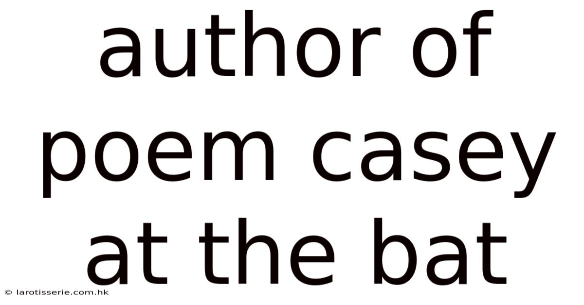 Author Of Poem Casey At The Bat