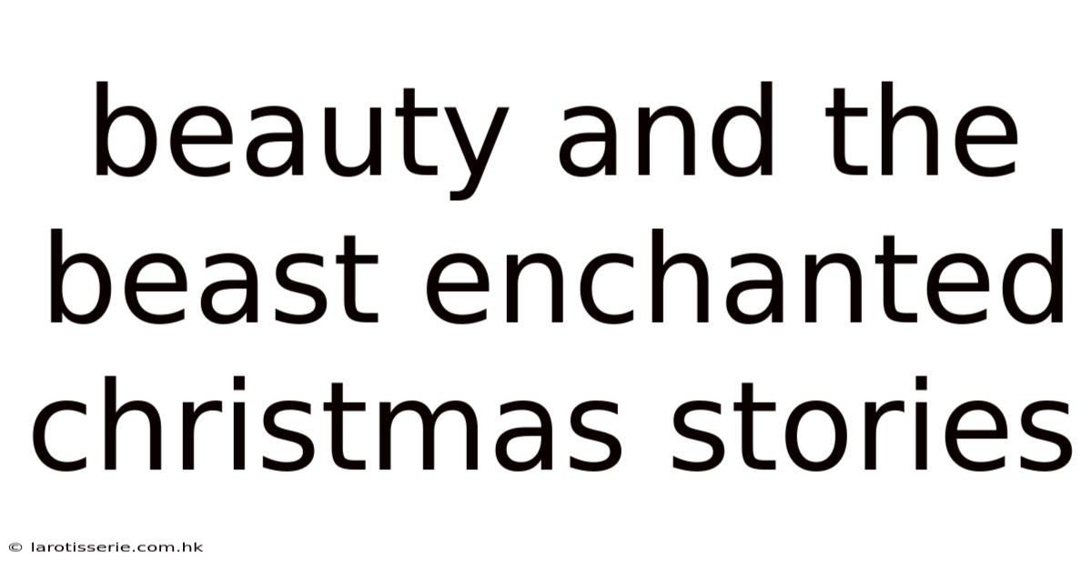 Beauty And The Beast Enchanted Christmas Stories