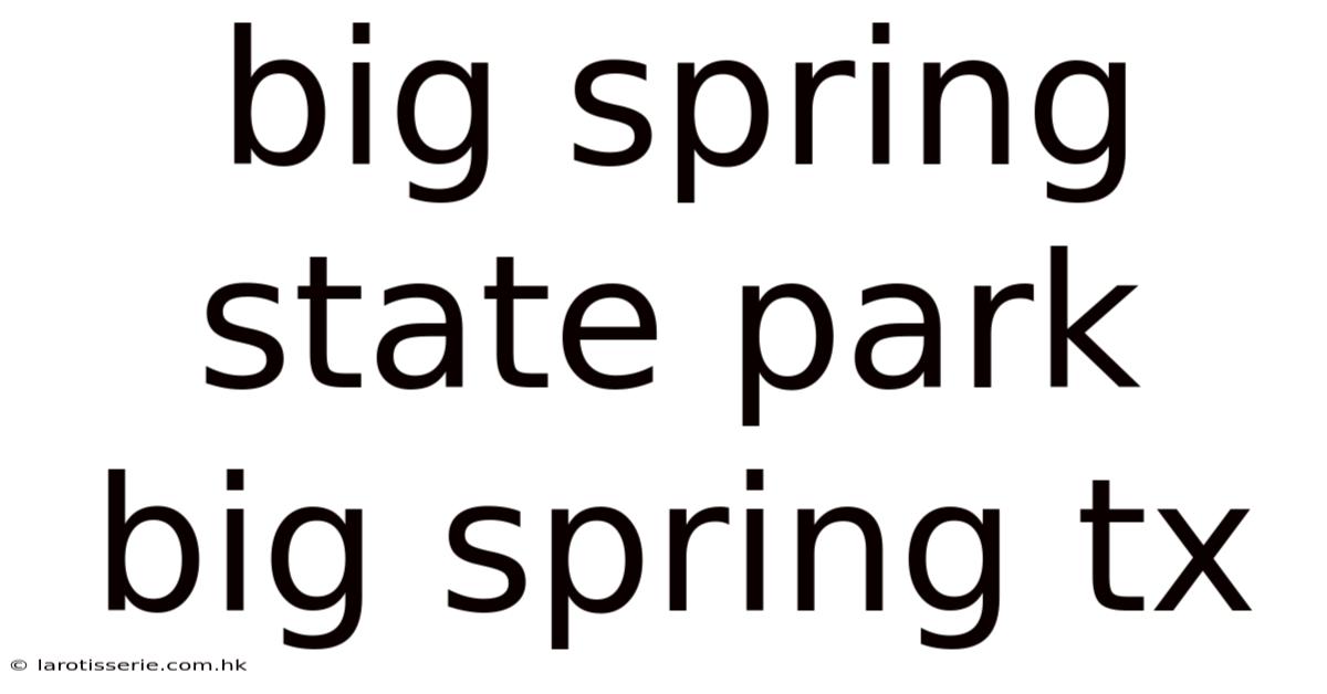 Big Spring State Park Big Spring Tx