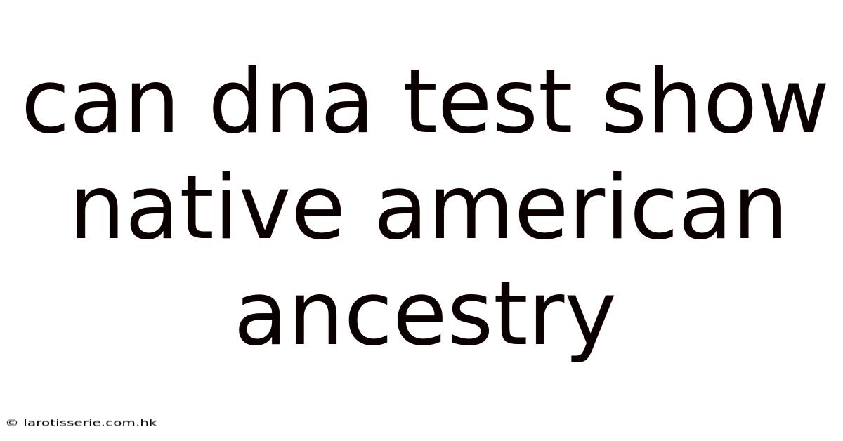 Can Dna Test Show Native American Ancestry