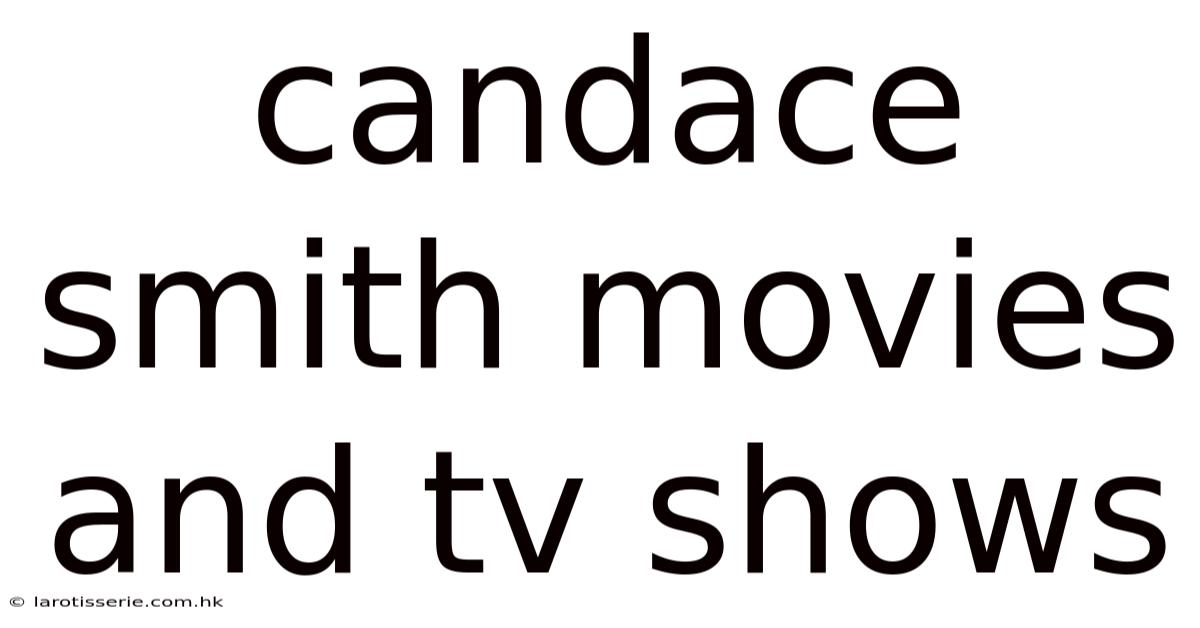 Candace Smith Movies And Tv Shows