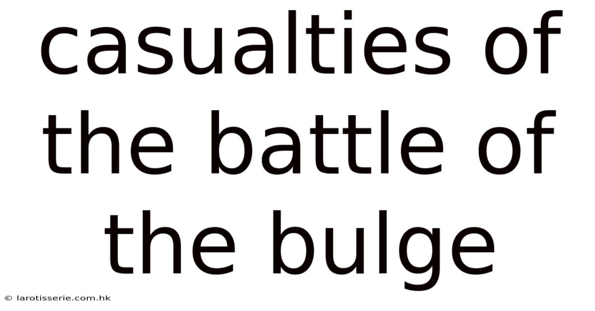 Casualties Of The Battle Of The Bulge