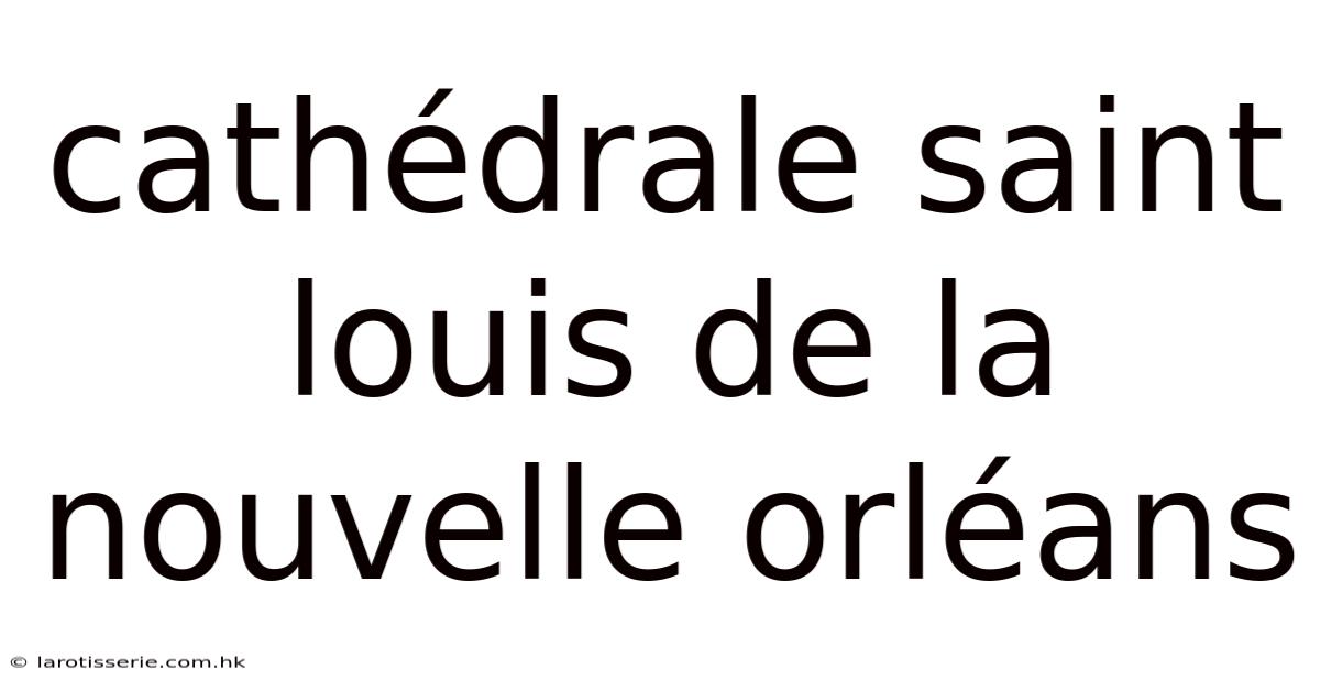 Cathédrale Saint Louis De La Nouvelle Orléans