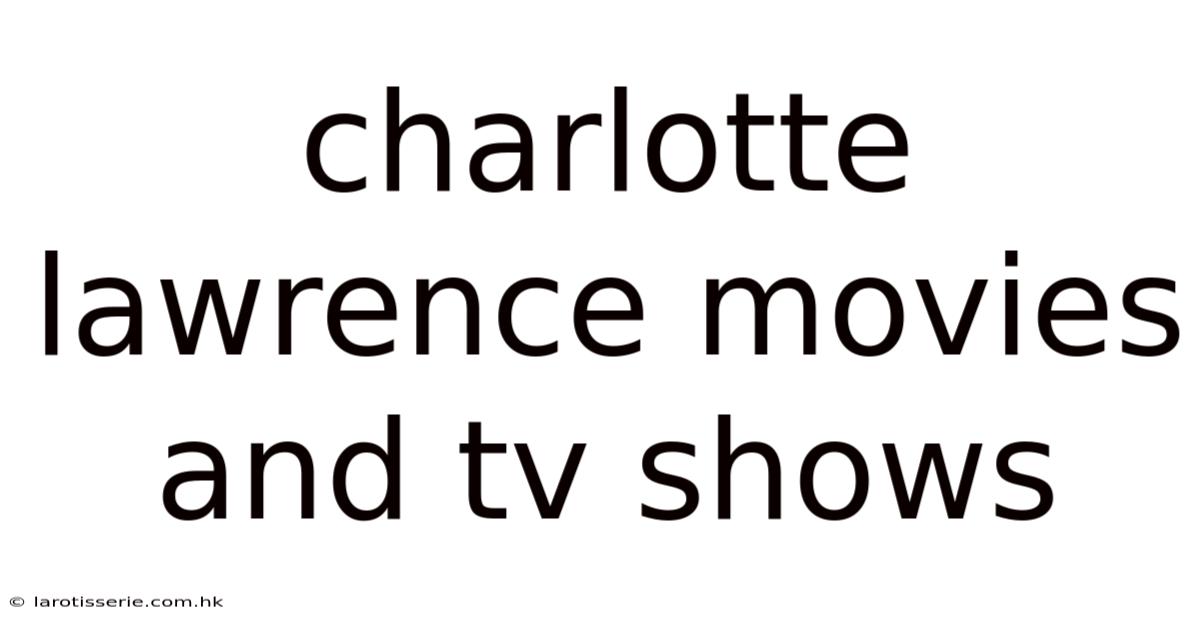 Charlotte Lawrence Movies And Tv Shows