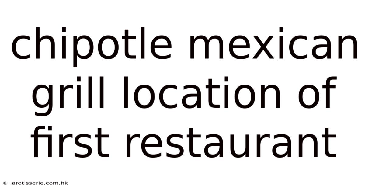 Chipotle Mexican Grill Location Of First Restaurant