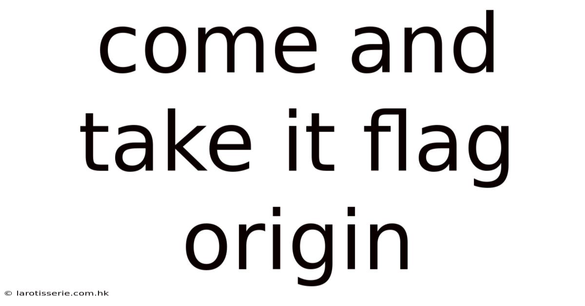 Come And Take It Flag Origin