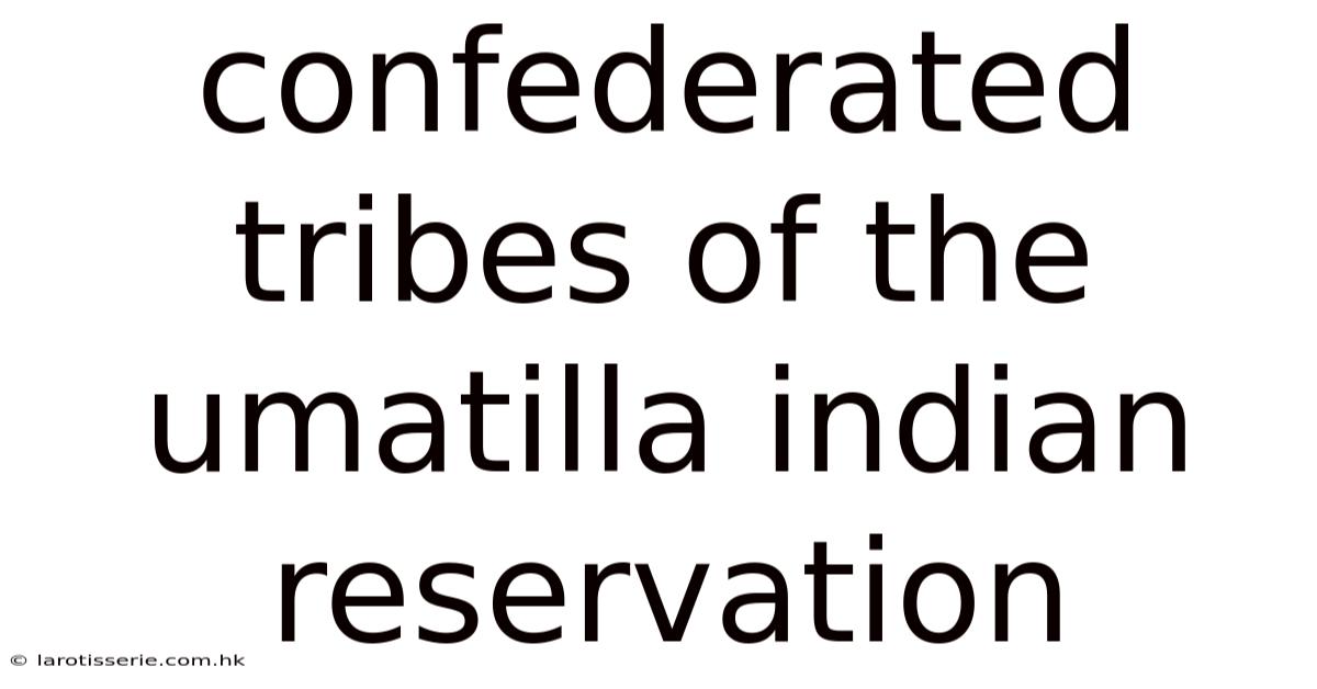 Confederated Tribes Of The Umatilla Indian Reservation