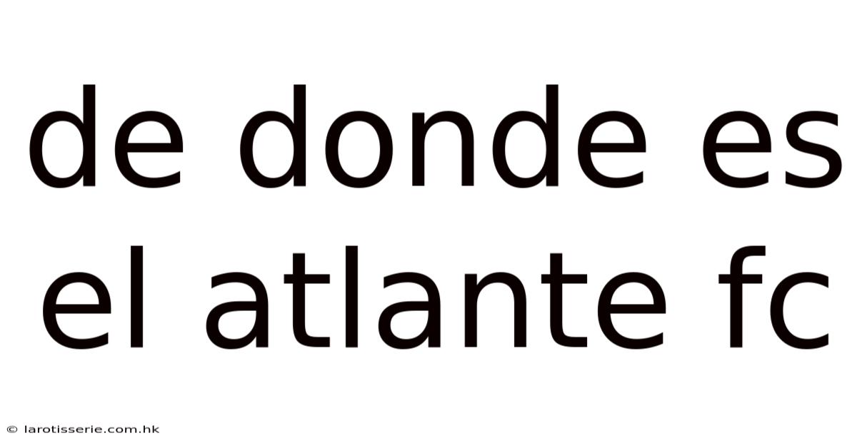 De Donde Es El Atlante Fc