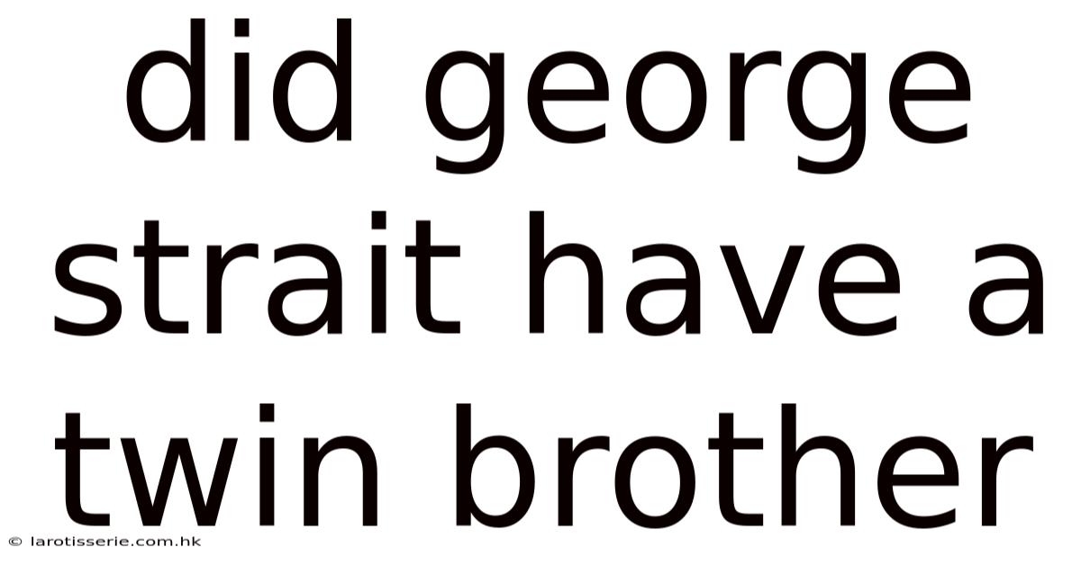 Did George Strait Have A Twin Brother