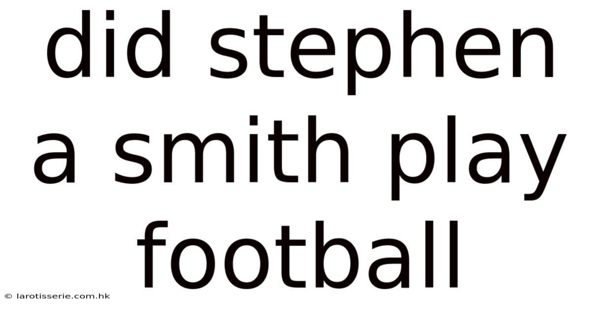 Did Stephen A Smith Play Football