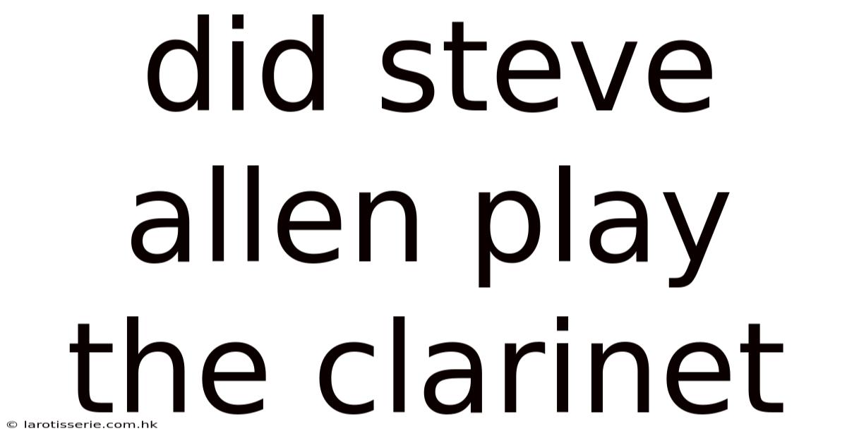 Did Steve Allen Play The Clarinet