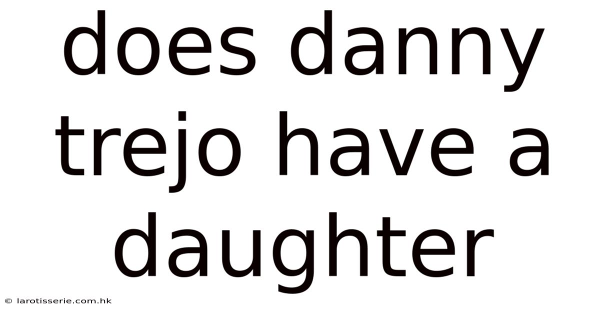 Does Danny Trejo Have A Daughter