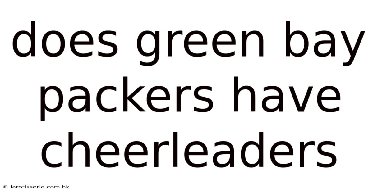 Does Green Bay Packers Have Cheerleaders