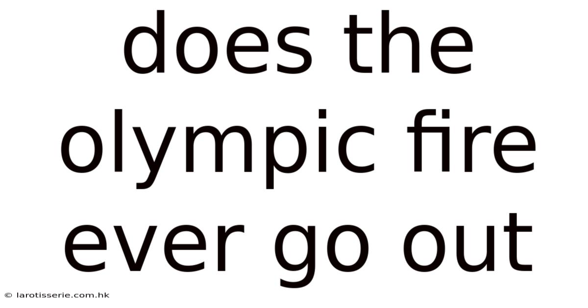 Does The Olympic Fire Ever Go Out