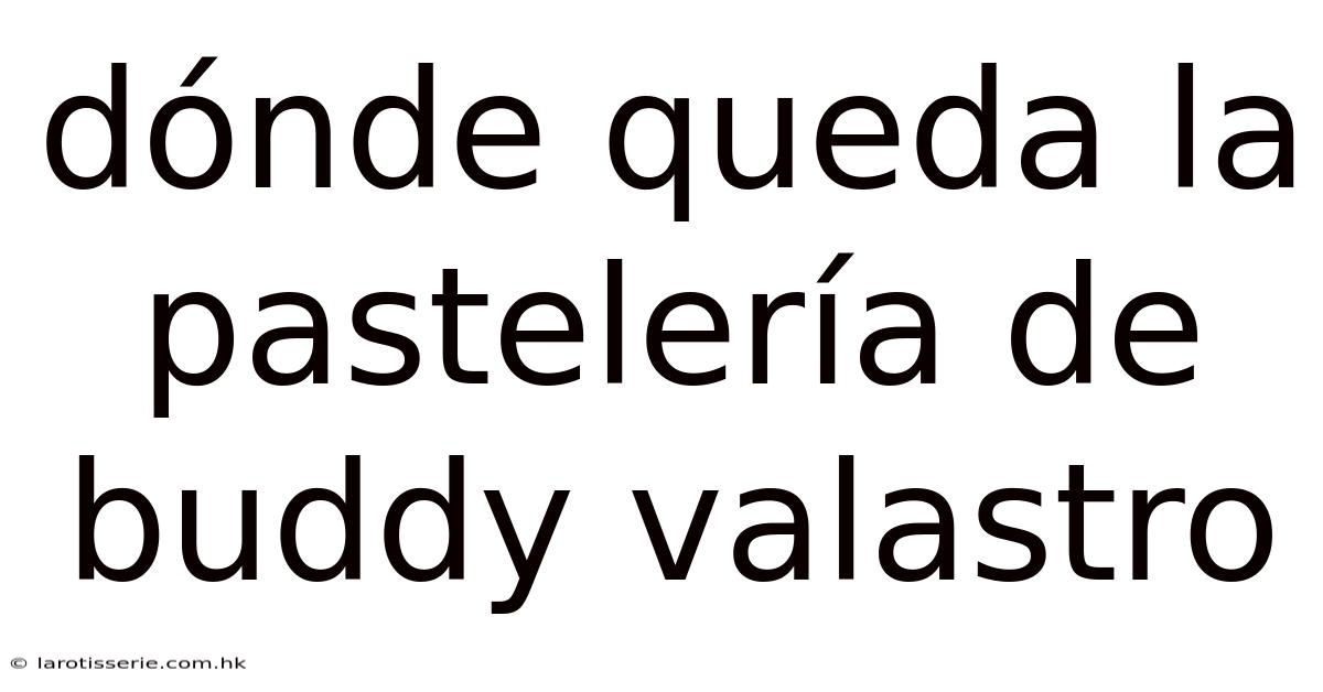 Dónde Queda La Pastelería De Buddy Valastro