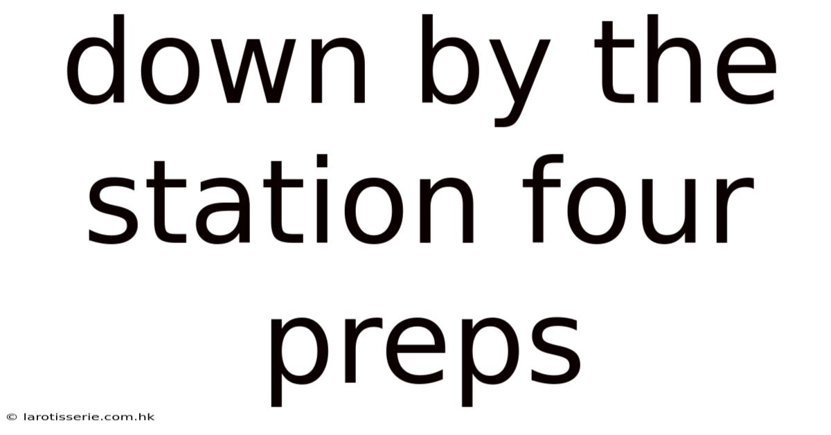 Down By The Station Four Preps