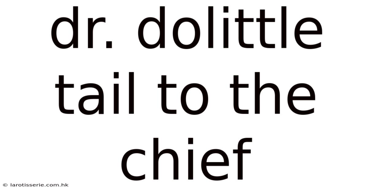 Dr. Dolittle Tail To The Chief