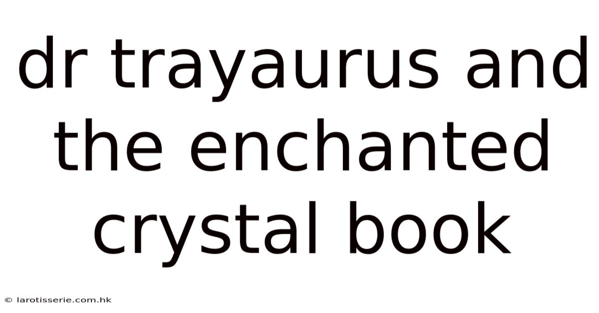 Dr Trayaurus And The Enchanted Crystal Book