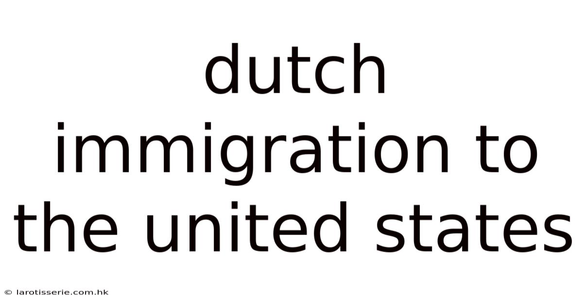 Dutch Immigration To The United States