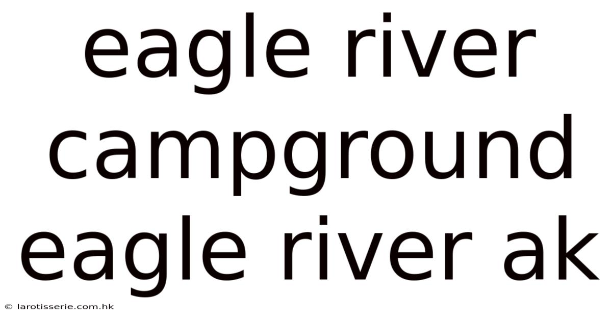 Eagle River Campground Eagle River Ak