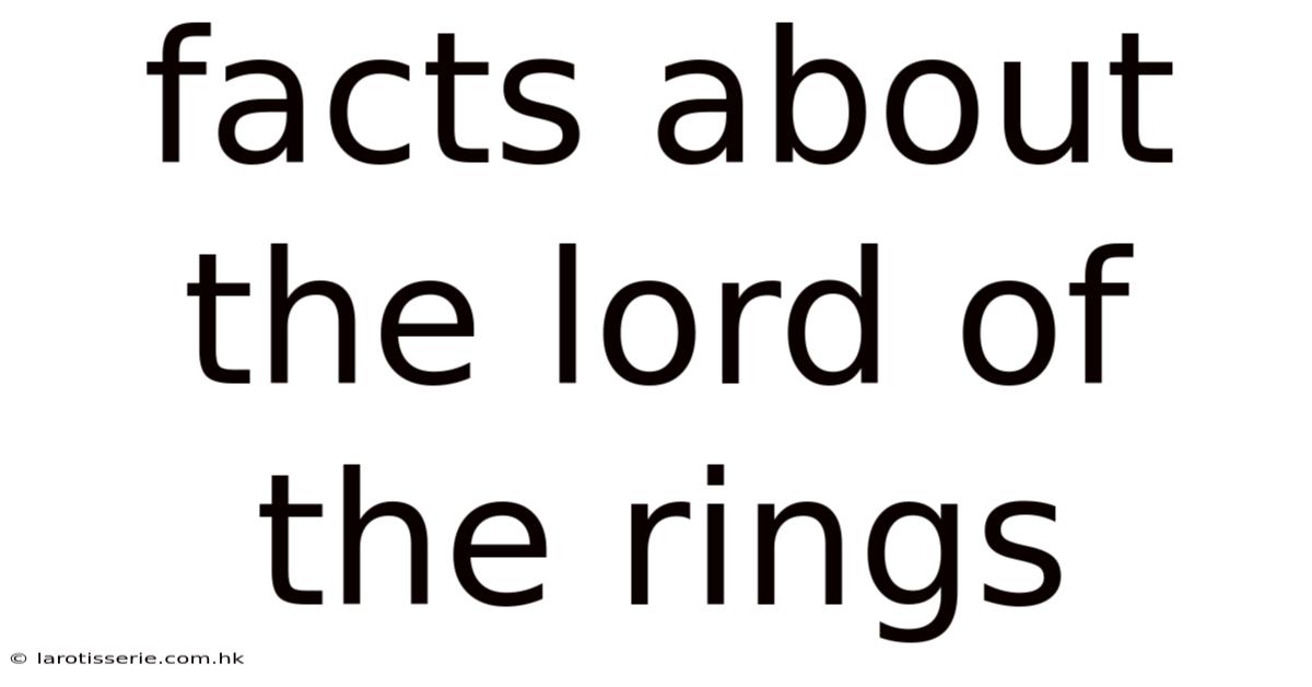 Facts About The Lord Of The Rings