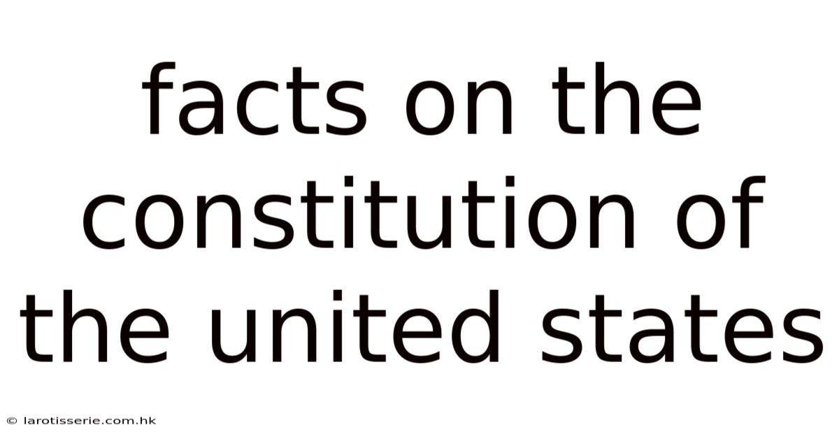 Facts On The Constitution Of The United States
