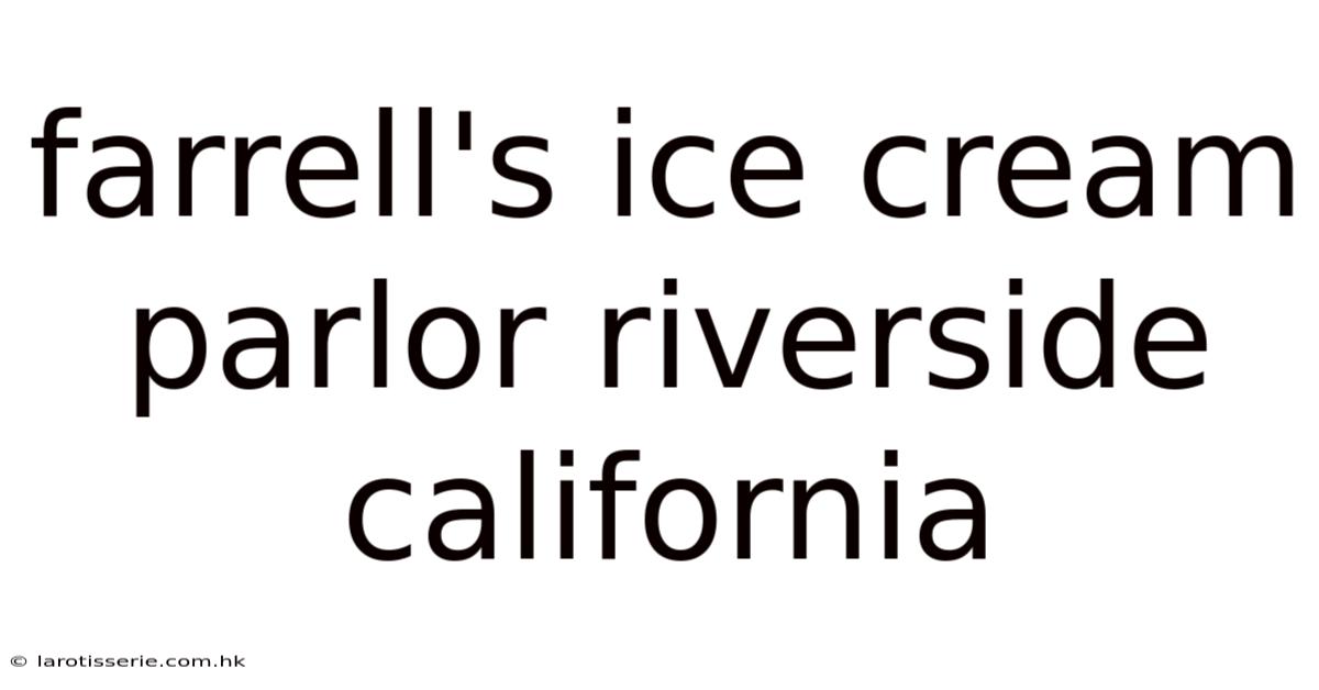 Farrell's Ice Cream Parlor Riverside California