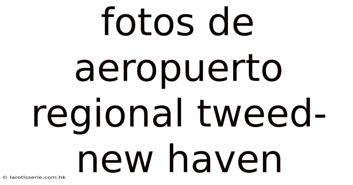 Fotos De Aeropuerto Regional Tweed-new Haven