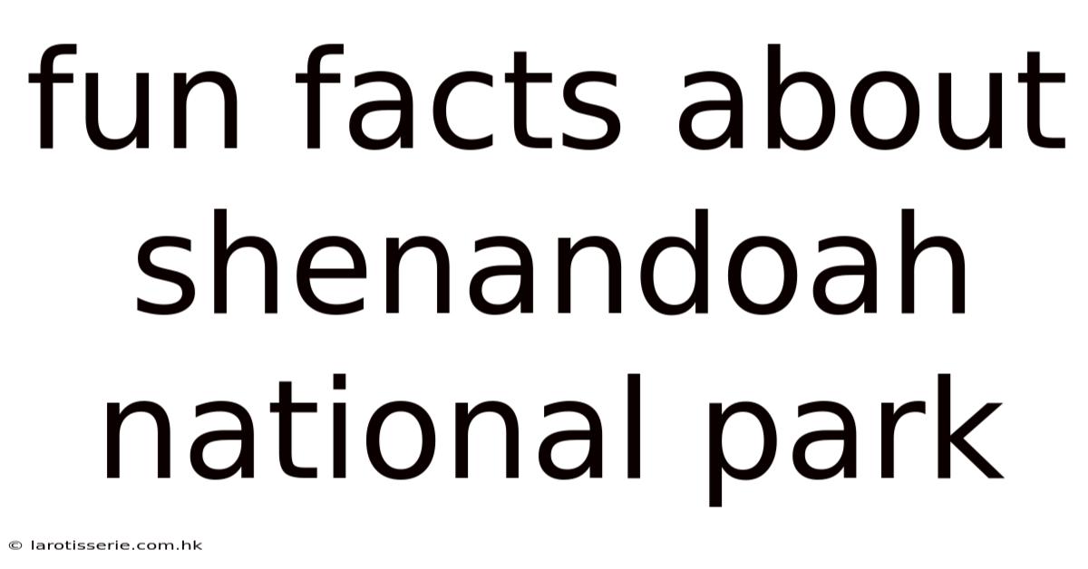 Fun Facts About Shenandoah National Park