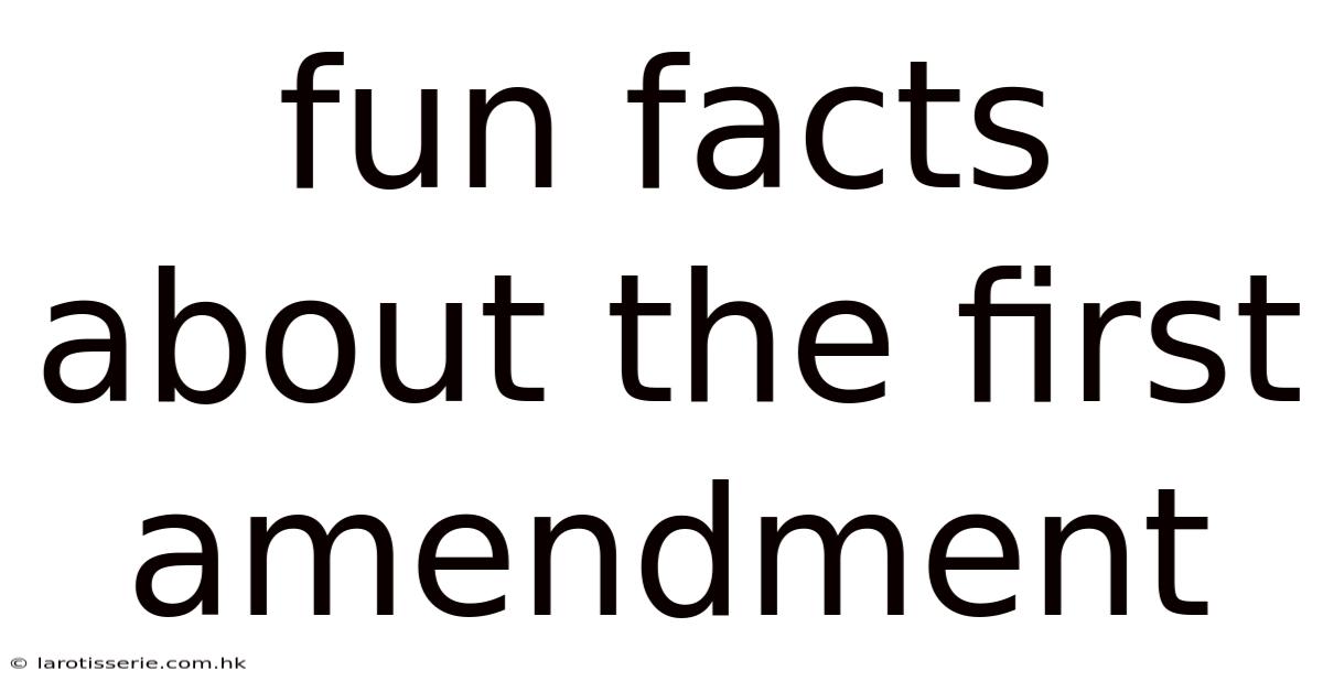 Fun Facts About The First Amendment