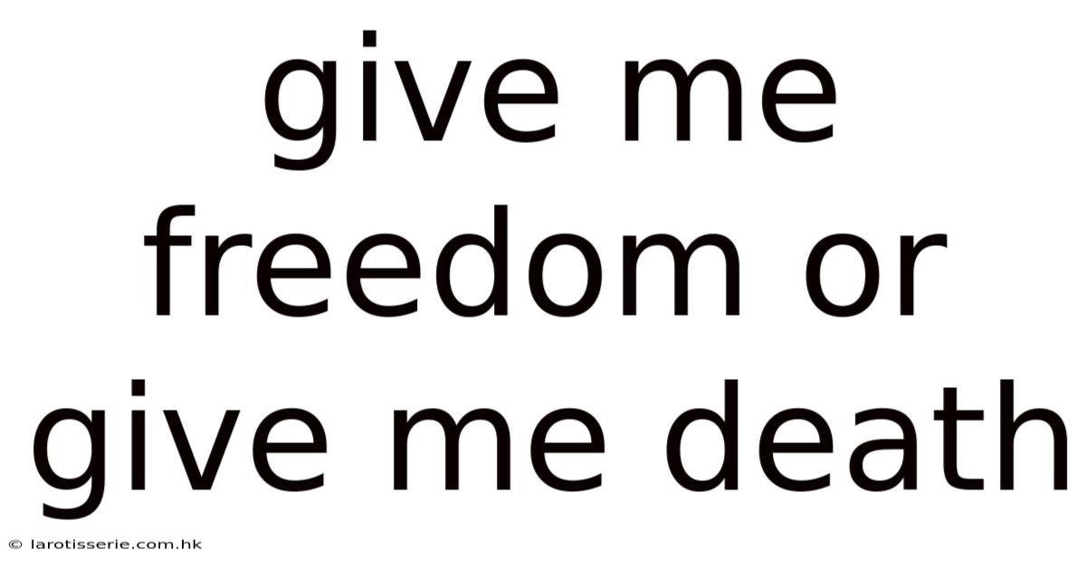Give Me Freedom Or Give Me Death