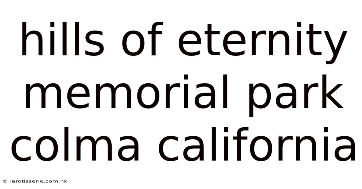 Hills Of Eternity Memorial Park Colma California