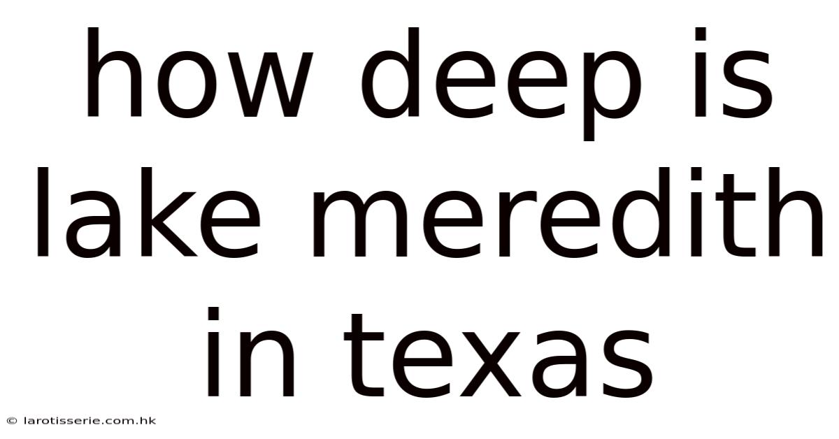How Deep Is Lake Meredith In Texas