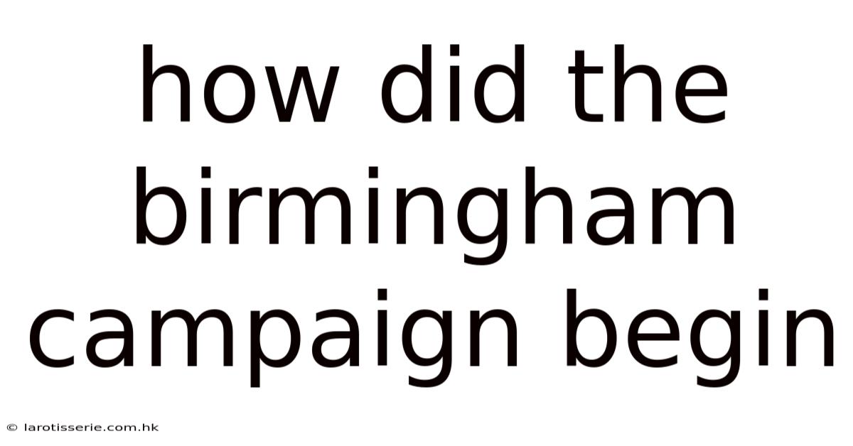 How Did The Birmingham Campaign Begin
