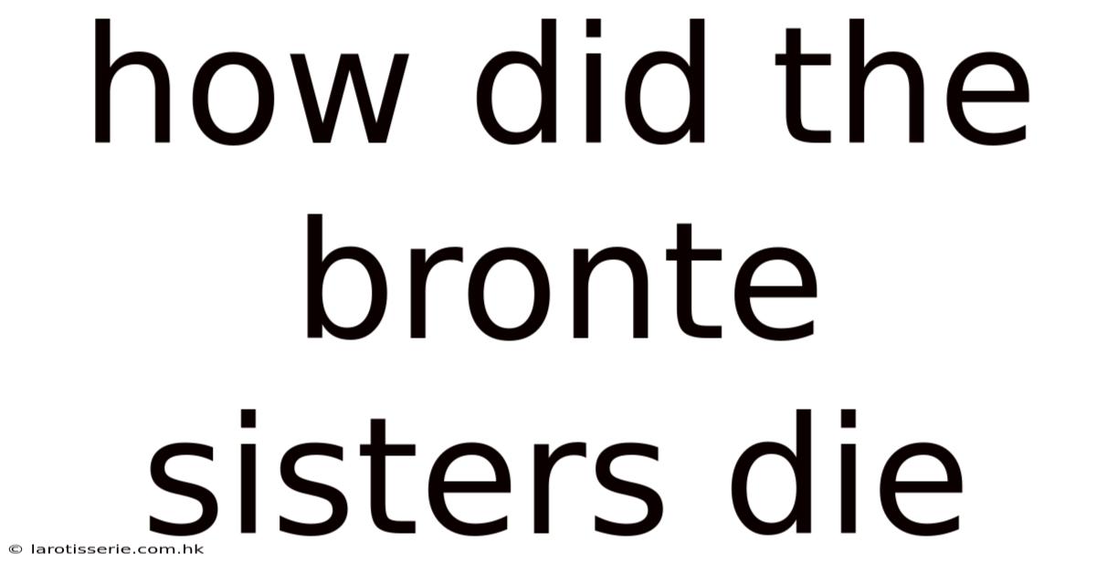 How Did The Bronte Sisters Die