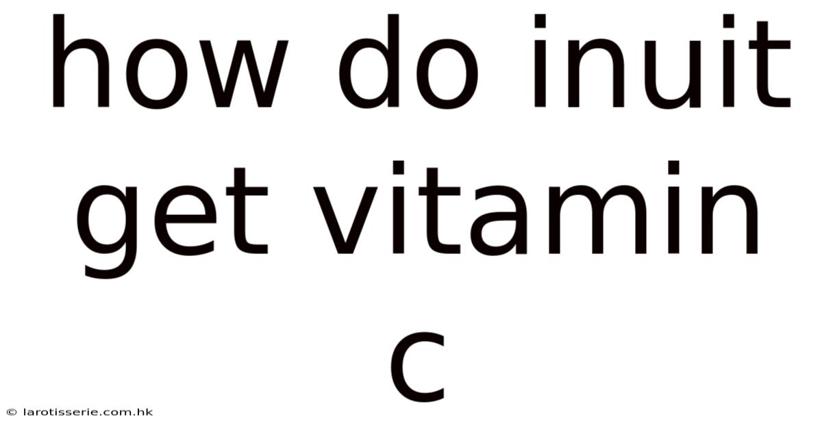 How Do Inuit Get Vitamin C