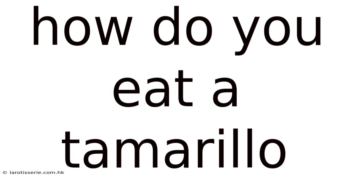 How Do You Eat A Tamarillo