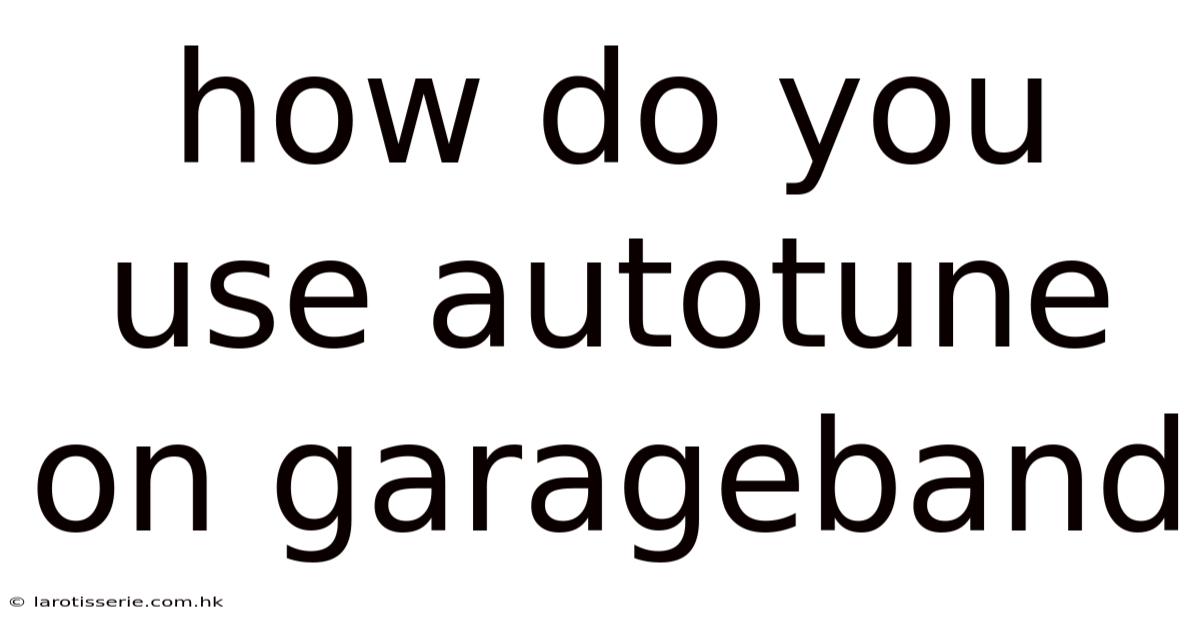 How Do You Use Autotune On Garageband