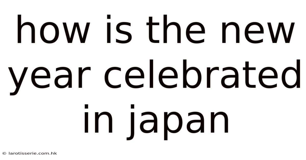 How Is The New Year Celebrated In Japan