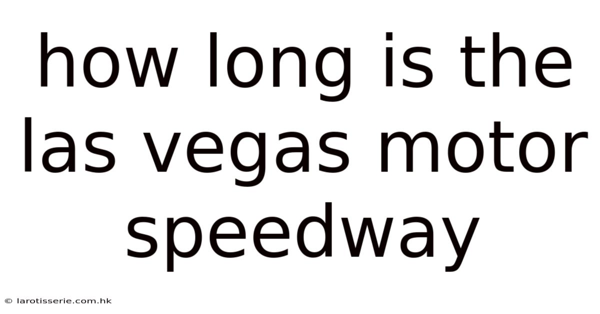 How Long Is The Las Vegas Motor Speedway