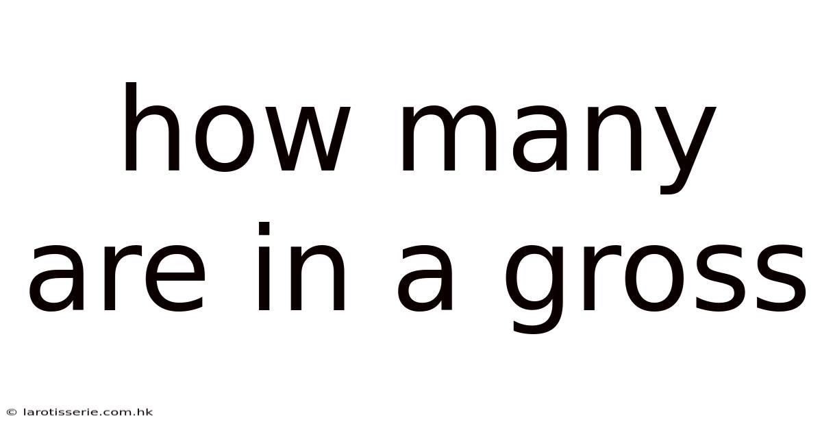 How Many Are In A Gross
