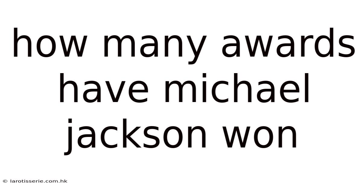 How Many Awards Have Michael Jackson Won